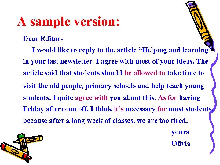 A sample version: Dear Editor， I would like to reply to the article “Helping