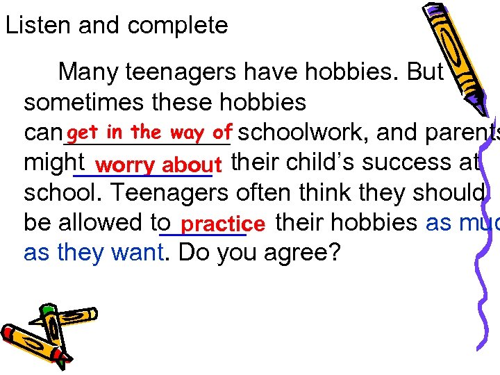 Listen and complete Many teenagers have hobbies. But sometimes these hobbies get in the
