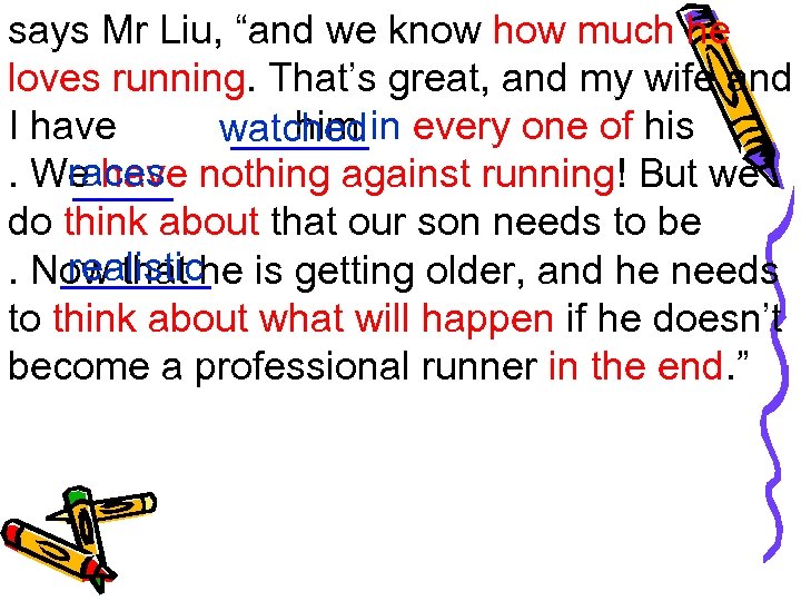 says Mr Liu, “and we know how much he loves running. That’s great, and