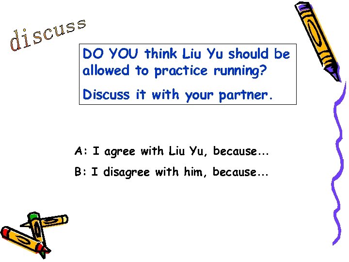 DO YOU think Liu Yu should be allowed to practice running? Discuss it with