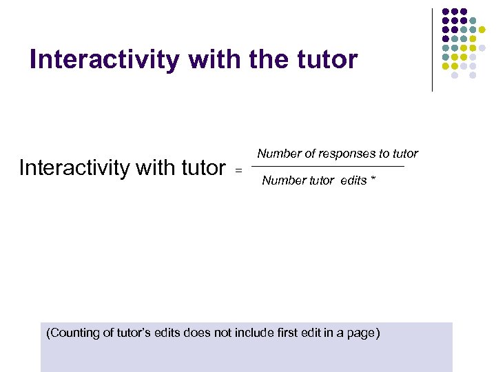 Interactivity with the tutor Interactivity with tutor Number of responses to tutor = Number