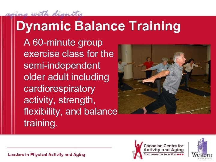 Dynamic Balance Training A 60 -minute group exercise class for the semi-independent older adult