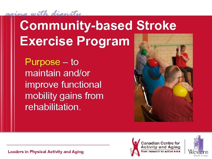 Community-based Stroke Exercise Program Purpose – to maintain and/or improve functional mobility gains from