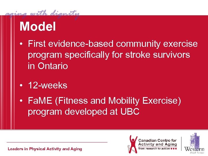 Model • First evidence-based community exercise program specifically for stroke survivors in Ontario •