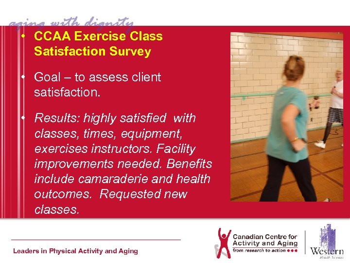  • CCAA Exercise Class Satisfaction Survey • Goal – to assess client satisfaction.