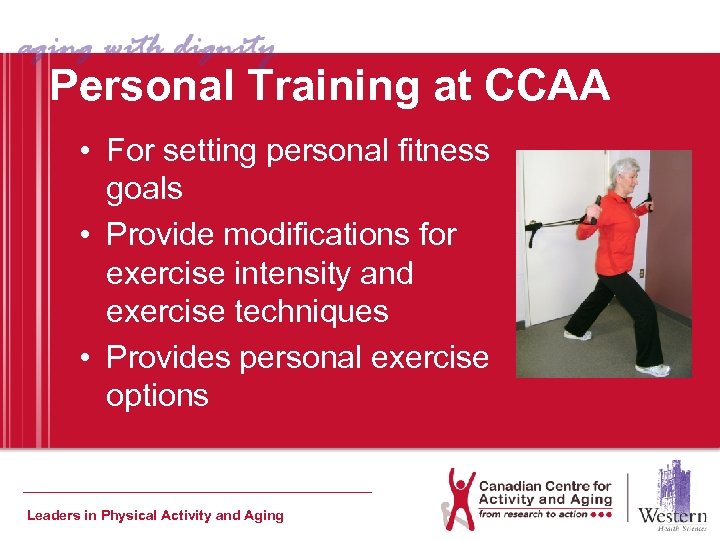 Personal Training at CCAA • For setting personal fitness goals • Provide modifications for