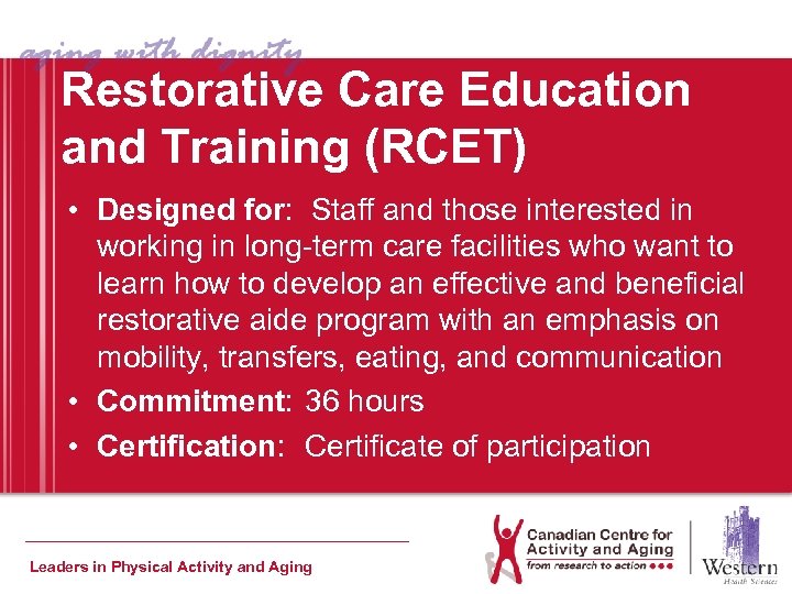 Restorative Care Education and Training (RCET) • Designed for: Staff and those interested in