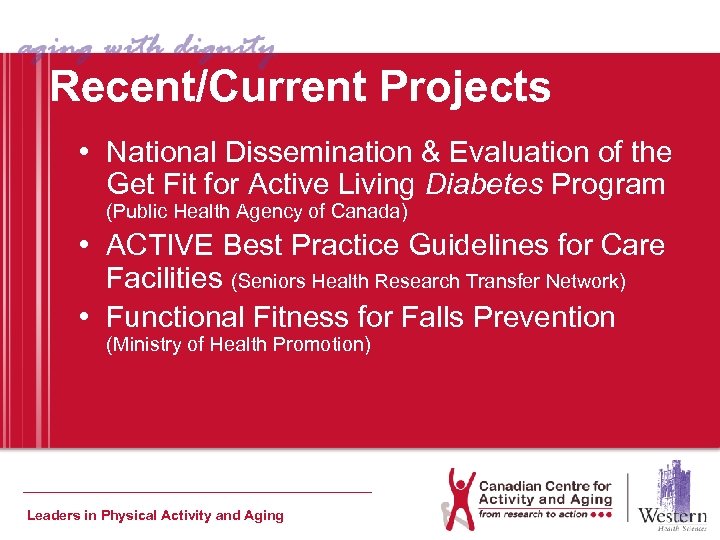 Recent/Current Projects • National Dissemination & Evaluation of the Get Fit for Active Living