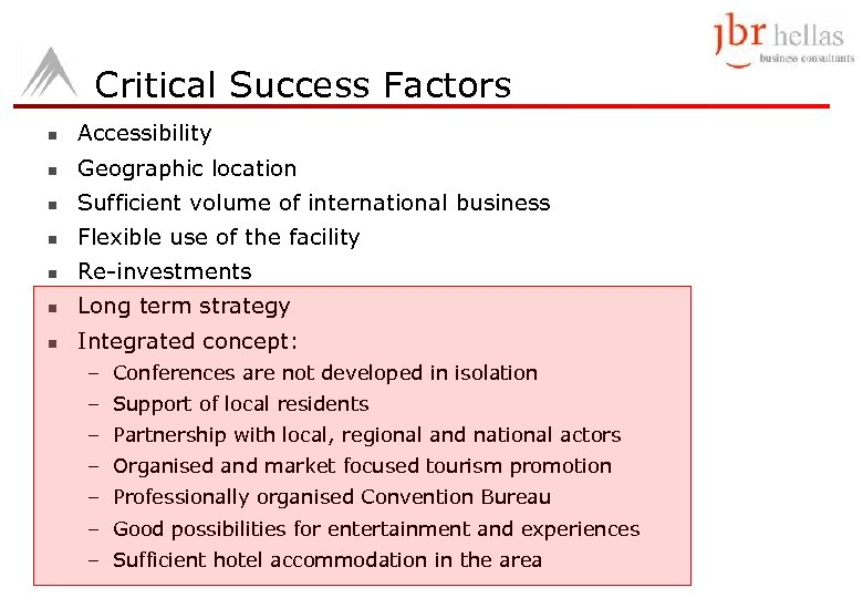 Critical Success Factors n Accessibility n Geographic location n Sufficient volume of international business
