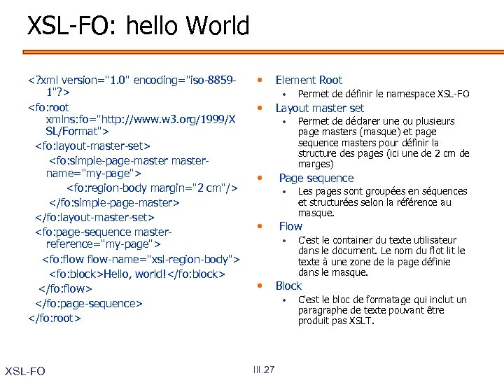 XSL-FO: hello World <? xml version="1. 0" encoding="iso-88591"? > <fo: root xmlns: fo="http: //www.