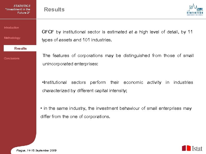 STATISTICS “Investment in the Future 2” Results Introduction GFCF by institutional sector is estimated