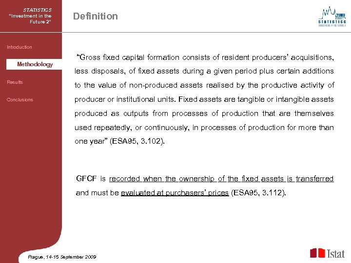 STATISTICS “Investment in the Future 2” Definition Introduction Methodology “Gross fixed capital formation consists