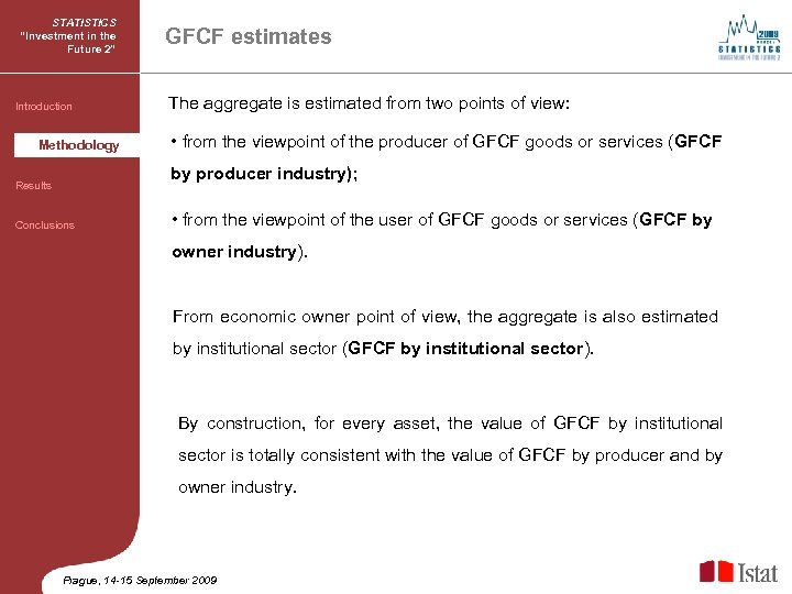 STATISTICS “Investment in the Future 2” GFCF estimates Introduction The aggregate is estimated from