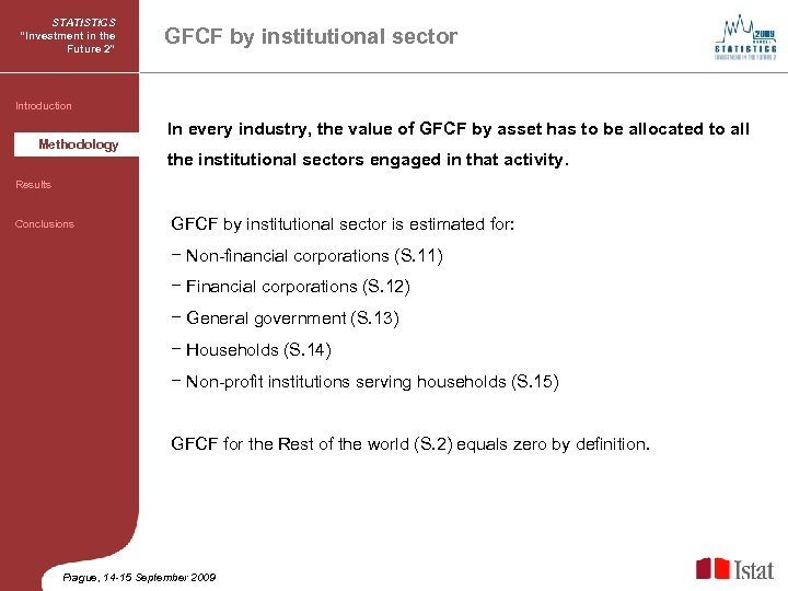 STATISTICS “Investment in the Future 2” GFCF by institutional sector Introduction Methodology In every