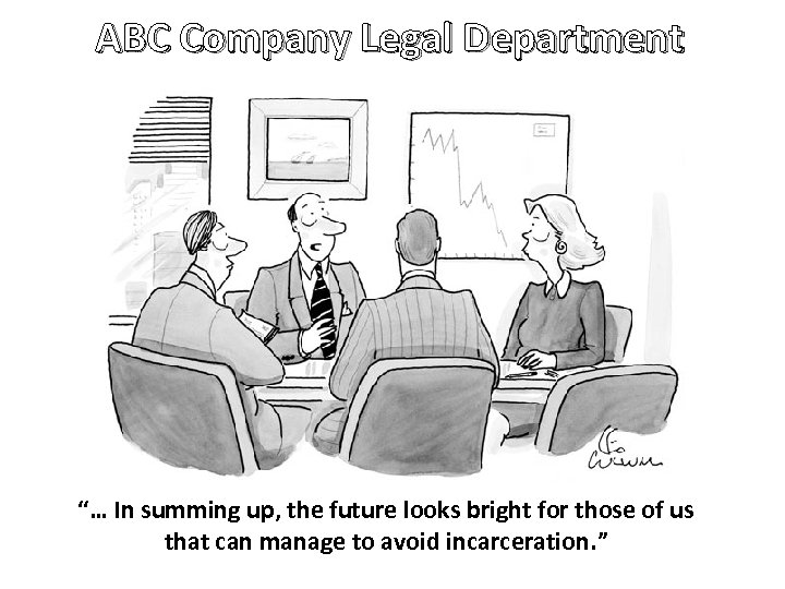 ABC Company Legal Department “… In summing up, the future looks bright for those