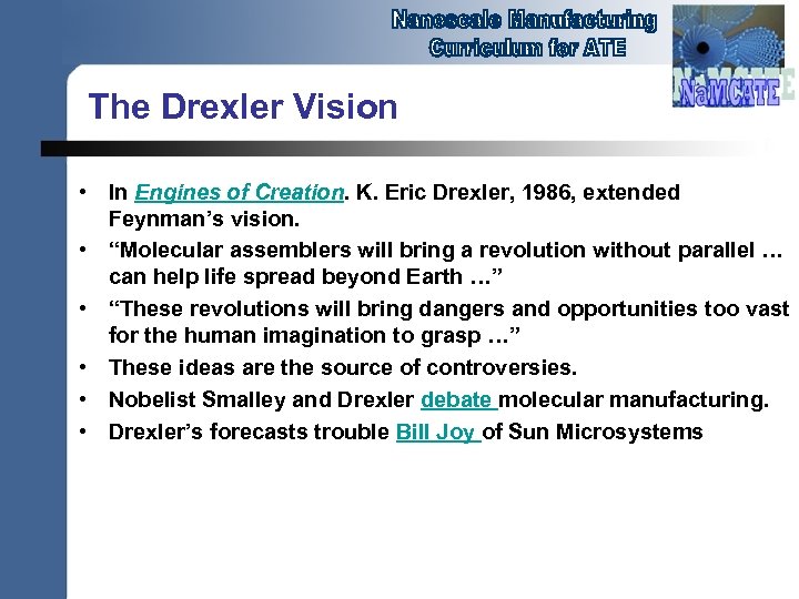 The Drexler Vision • In Engines of Creation. K. Eric Drexler, 1986, extended Feynman’s