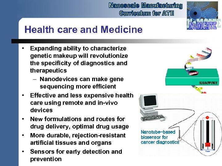 Health care and Medicine • Expanding ability to characterize genetic makeup will revolutionize the