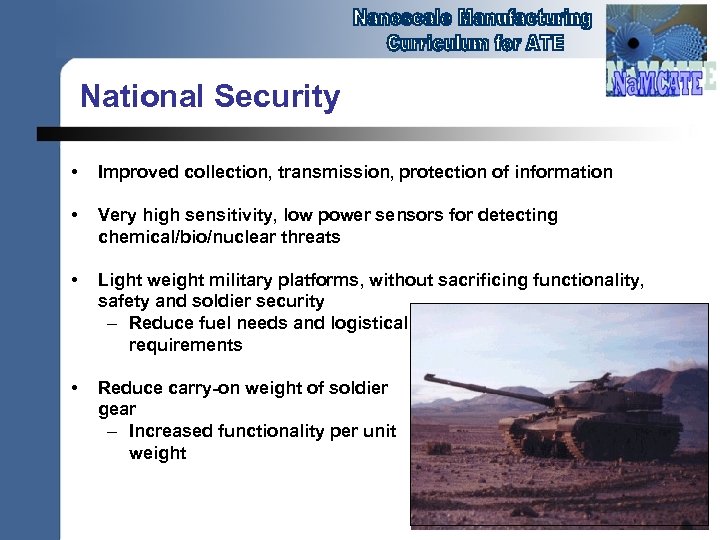 National Security • Improved collection, transmission, protection of information • Very high sensitivity, low