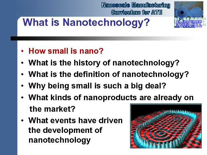 What is Nanotechnology? • • • How small is nano? What is the history
