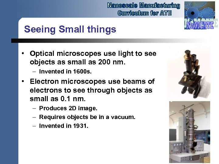 Seeing Small things • Optical microscopes use light to see objects as small as