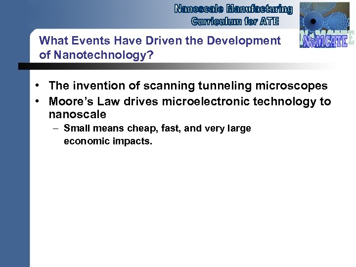 What Events Have Driven the Development of Nanotechnology? • The invention of scanning tunneling