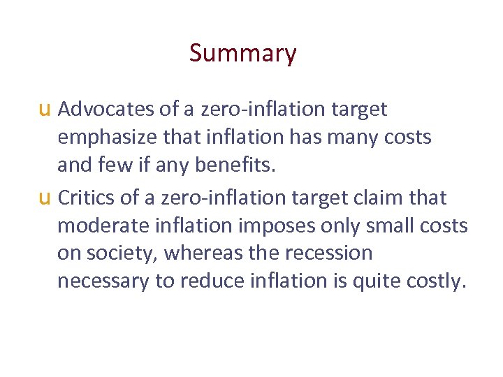 Summary u Advocates of a zero-inflation target emphasize that inflation has many costs and