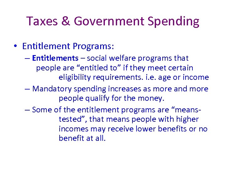 Taxes & Government Spending • Entitlement Programs: – Entitlements – social welfare programs that