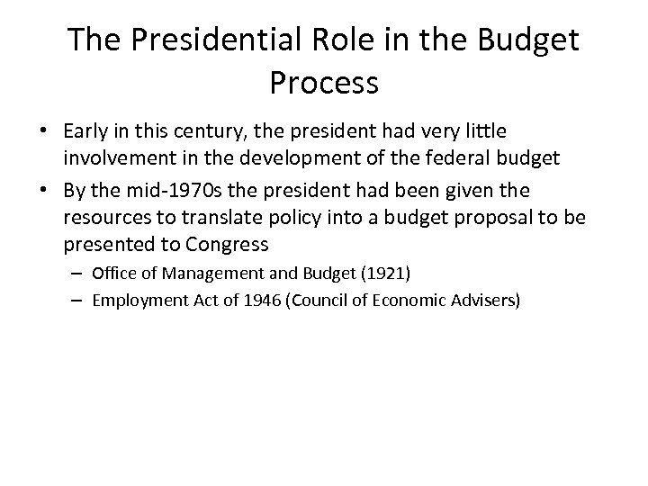 The Presidential Role in the Budget Process • Early in this century, the president