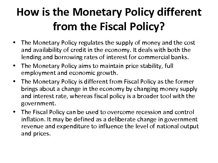 How is the Monetary Policy different from the Fiscal Policy? • The Monetary Policy