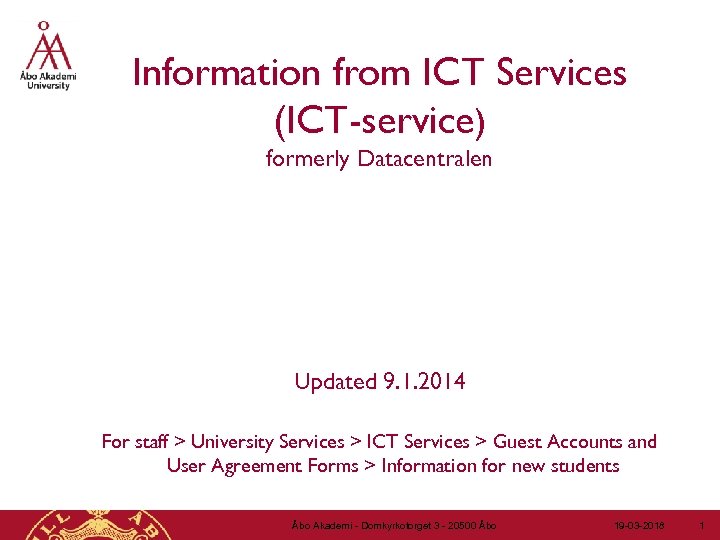 Information from ICT Services (ICT-service) formerly Datacentralen Updated 9. 1. 2014 For staff >