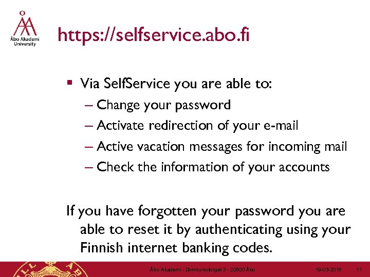 https: //selfservice. abo. fi § Via Self. Service you are able to: – Change