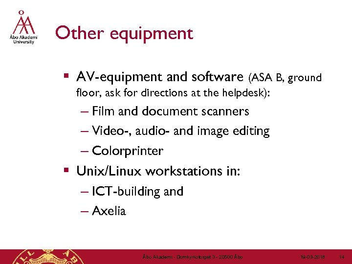 Other equipment § AV-equipment and software (ASA B, ground floor, ask for directions at