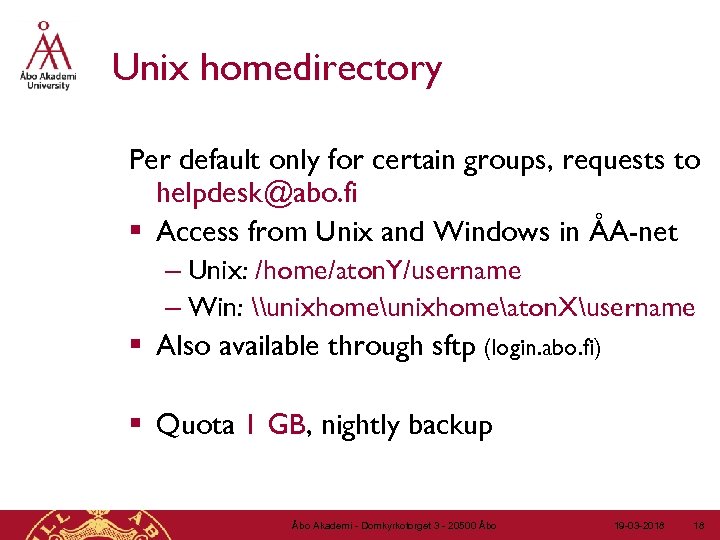 Unix homedirectory Per default only for certain groups, requests to helpdesk@abo. fi § Access