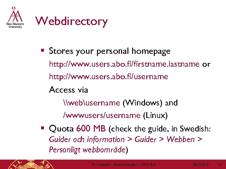 Webdirectory § Stores your personal homepage http: //www. users. abo. fi/firstname. lastname or http: