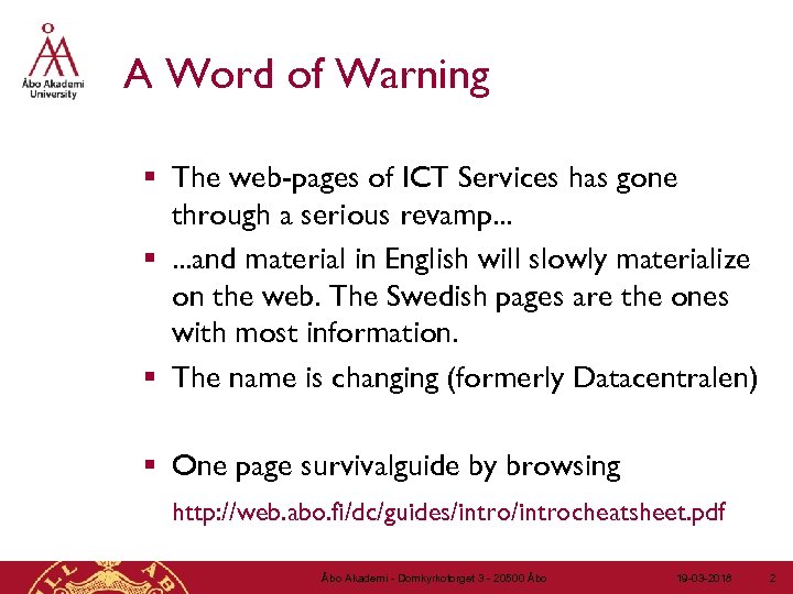 A Word of Warning § The web-pages of ICT Services has gone through a