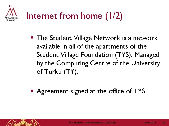 Internet from home (1/2) § The Student Village Network is a network available in