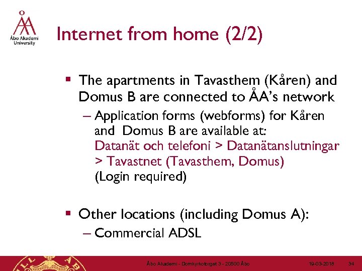 Internet from home (2/2) § The apartments in Tavasthem (Kåren) and Domus B are