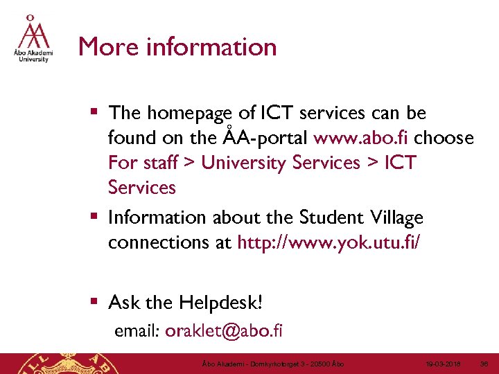 More information § The homepage of ICT services can be found on the ÅA-portal