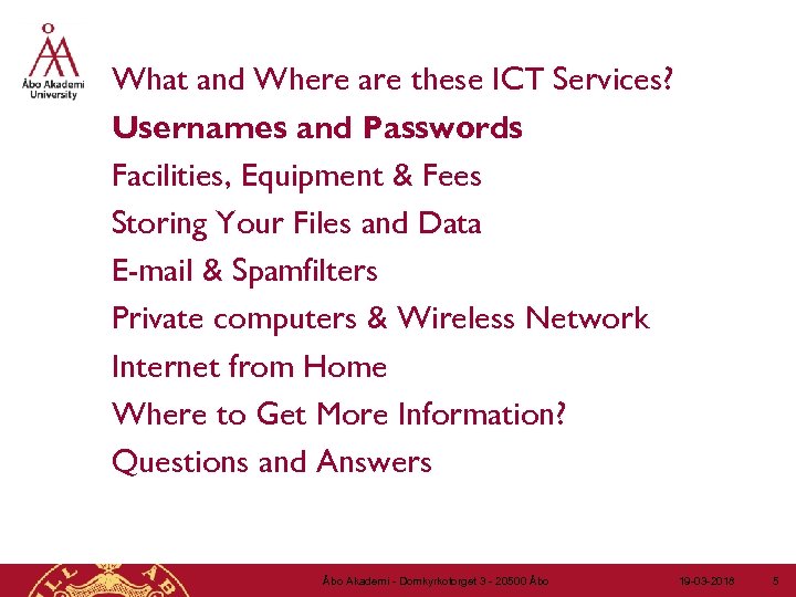 What and Where are these ICT Services? Usernames and Passwords Facilities, Equipment & Fees