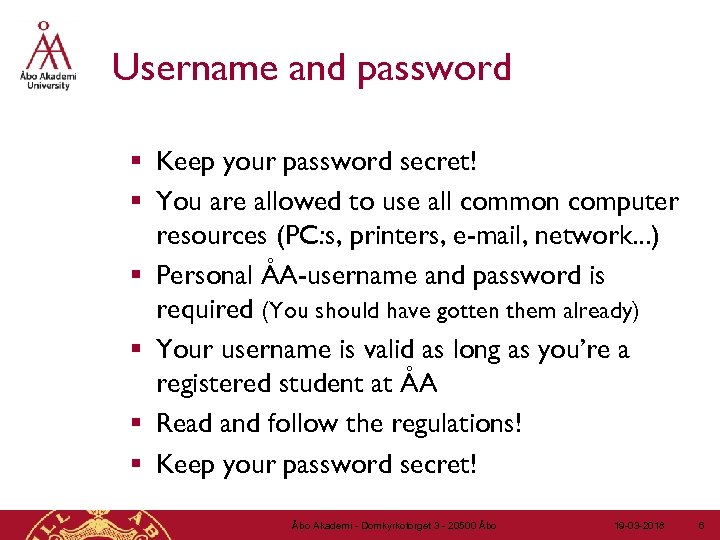 Username and password § Keep your password secret! § You are allowed to use