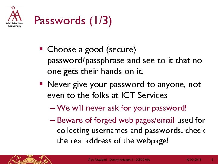 Passwords (1/3) § Choose a good (secure) password/passphrase and see to it that no