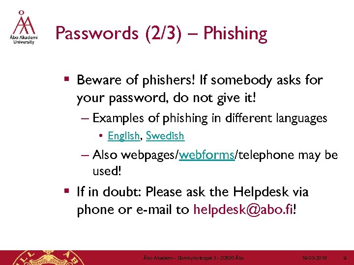 Passwords (2/3) – Phishing § Beware of phishers! If somebody asks for your password,