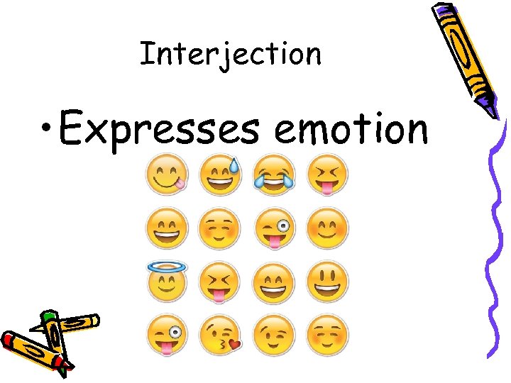Interjection • Expresses emotion 