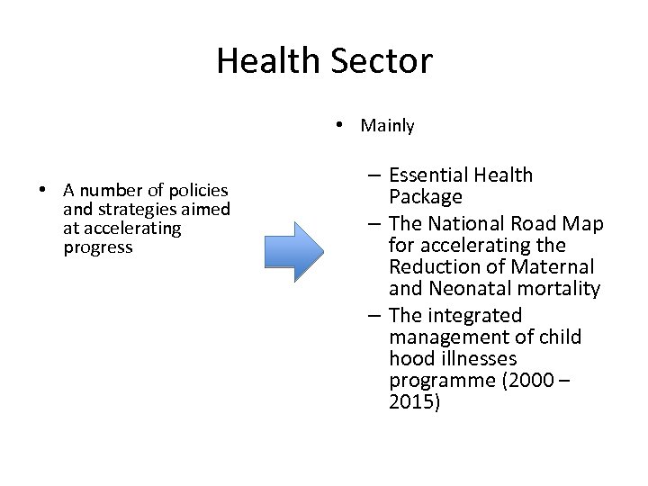 Health Sector • Mainly • A number of policies and strategies aimed at accelerating