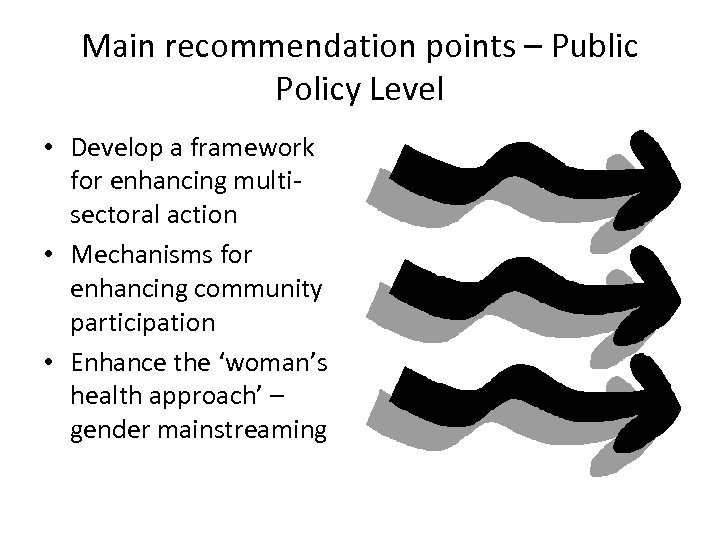 Main recommendation points – Public Policy Level • Develop a framework for enhancing multisectoral