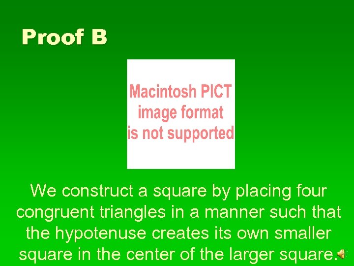 Proof B We construct a square by placing four congruent triangles in a manner