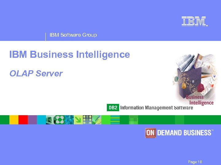® IBM Software Group IBM Business Intelligence OLAP Server Page 16 