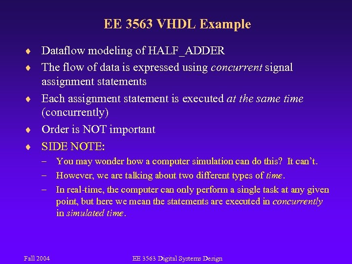 EE 3563 VHDL Example ¨ Dataflow modeling of HALF_ADDER ¨ The flow of data