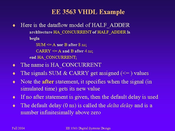 EE 3563 VHDL Example ¨ Here is the dataflow model of HALF_ADDER architecture HA_CONCURRENT