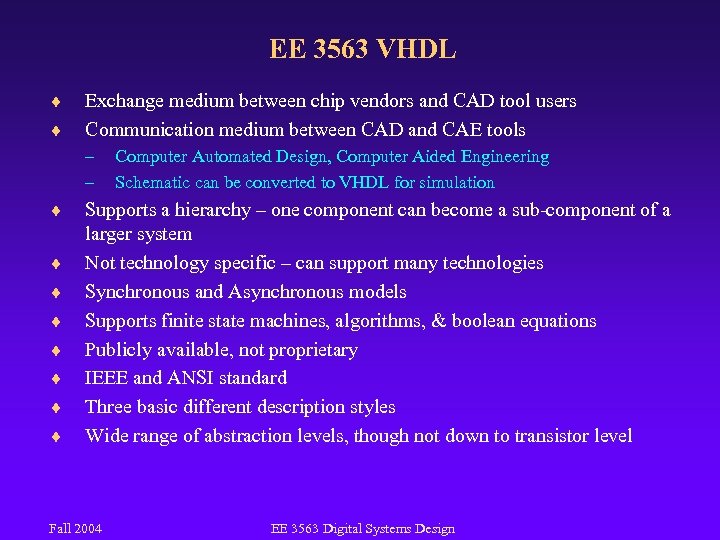 EE 3563 VHDL ¨ ¨ Exchange medium between chip vendors and CAD tool users